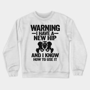 Warning I Have A New Hip Replacement Surgery Recovery Crewneck Sweatshirt